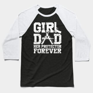 Mens Girl Dad Her Protector Forever Funny Father of Girls Baseball T-Shirt